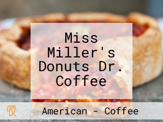 Miss Miller's Donuts Dr. Coffee