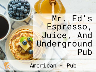 Mr. Ed's Espresso, Juice, And Underground Pub