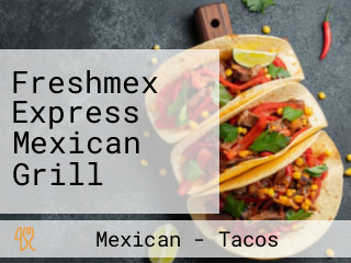 Freshmex Express Mexican Grill