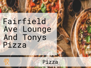 Fairfield Ave Lounge And Tonys Pizza