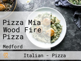 Pizza Mia Wood Fire Pizza