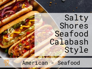 Salty Shores Seafood Calabash Style