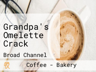 Grandpa's Omelette Crack