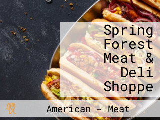 Spring Forest Meat & Deli Shoppe