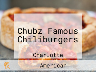 Chubz Famous Chiliburgers
