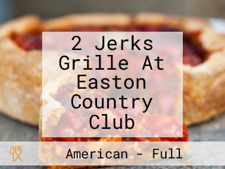 2 Jerks Grille At Easton Country Club