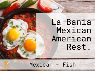 La Bania Mexican American Rest.