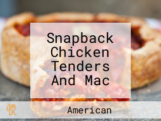 Snapback Chicken Tenders And Mac