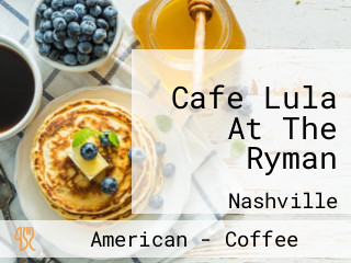 Cafe Lula At The Ryman