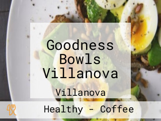 Goodness Bowls Villanova