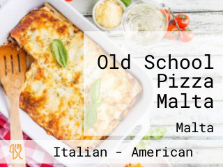 Old School Pizza Malta