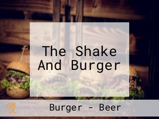 The Shake And Burger
