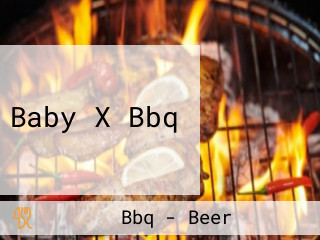 Baby X Bbq