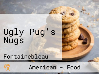 Ugly Pug's Nugs