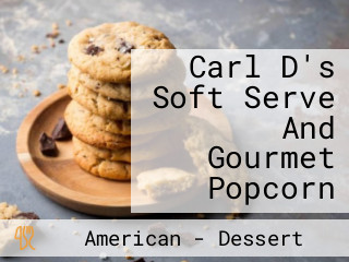 Carl D's Soft Serve And Gourmet Popcorn