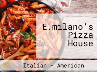 E.milano's Pizza House