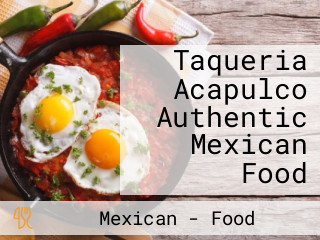 Taqueria Acapulco Authentic Mexican Food