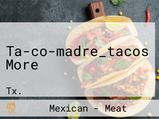 Ta-co-madre_tacos More
