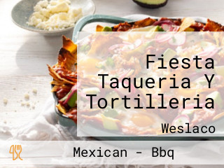 Fiesta Taqueria Y Tortilleria