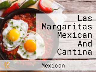 Las Margaritas Mexican And Cantina