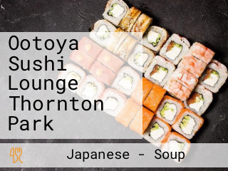 Ootoya Sushi Lounge Thornton Park