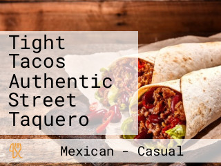 Tight Tacos Authentic Street Taquero