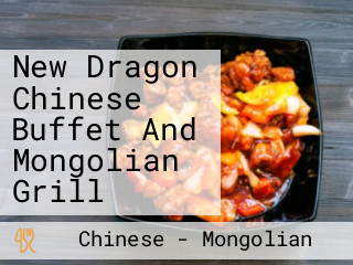 New Dragon Chinese Buffet And Mongolian Grill