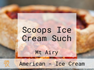 Scoops Ice Cream Such