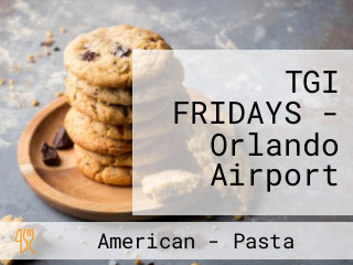 TGI FRIDAYS - Orlando Airport