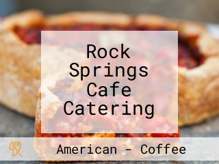 Rock Springs Cafe Catering