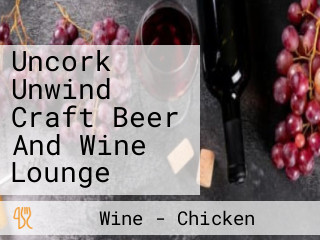 Uncork Unwind Craft Beer And Wine Lounge
