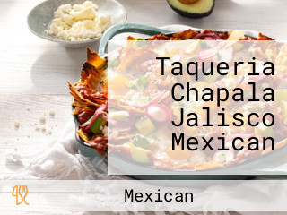 Taqueria Chapala Jalisco Mexican