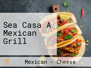 Sea Casa A Mexican Grill