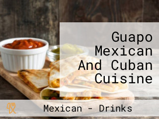 Guapo Mexican And Cuban Cuisine