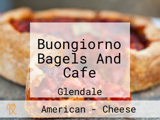Buongiorno Bagels And Cafe
