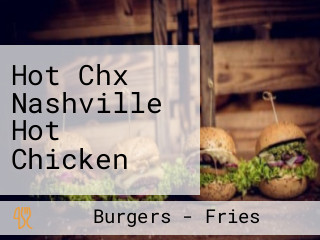 Hot Chx Nashville Hot Chicken