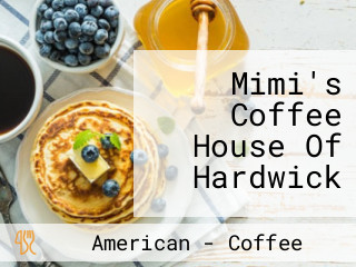 Mimi's Coffee House Of Hardwick