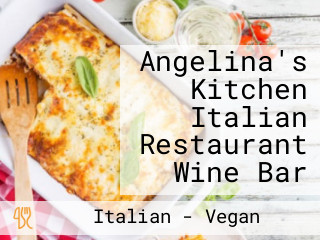 Angelina's Kitchen Italian Restaurant Wine Bar