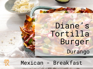 Diane’s Tortilla Burger