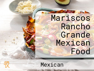 Mariscos Rancho Grande Mexican Food