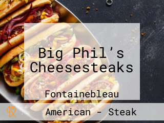 Big Phil’s Cheesesteaks