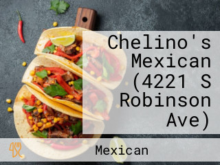 Chelino's Mexican (4221 S Robinson Ave)