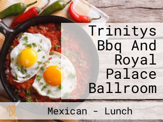 Trinitys Bbq And Royal Palace Ballroom