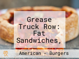 Grease Truck Row: Fat Sandwiches, Wings Burgers