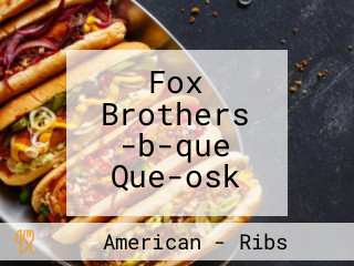 Fox Brothers -b-que Que-osk