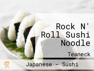 Rock N' Roll Sushi Noodle