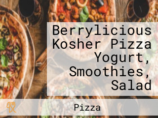 Berrylicious Kosher Pizza Yogurt, Smoothies, Salad