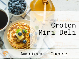 Croton Mini Deli