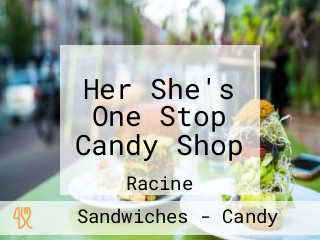 Her She's One Stop Candy Shop