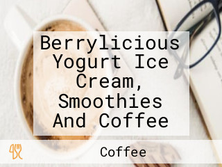 Berrylicious Yogurt Ice Cream, Smoothies And Coffee